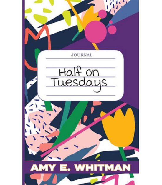 Half on Tuesdays by Amy E. Whitman